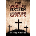 The World's Sixteen Crucified Saviors