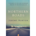 Northern Roads: A Journey of Life and Leadership Serving on the 60th Parallel