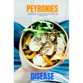 Peyronie's Disease: A Beginner's Quick Start Overview and Guide on Managing the Condition through Nutrition, With Sample Recipes
