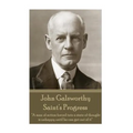 John Galsworthy - Saint's Progress: "A man of action forced into a state of thought is unhappy until he can get out of it"