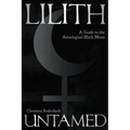 Lilith Untamed: A Guide to the Astrological Black Moon