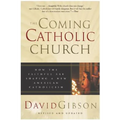 The Coming Catholic Church: How the Faithful Are Shaping a New American Catholicism