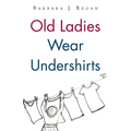 Old Ladies Wear Undershirts