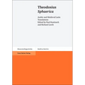 Theodosius: Sphaerica: Arabic and Medieval Latin Translationsedited by Paul Kunitzsch and Richard Lorch
