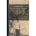 Memoirs of Odd Adventures, Strange Deliverances, &c. in the Captivity of John Gyles, Esq; Commander of the Garrison On St. George's River