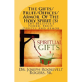 The Gifts/Fruit/Offices/Armor Of The Holy Spirit (S): The Believer's Power, Fruit, Offices And Armor