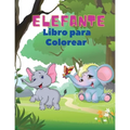 Elefante Libro para Colorear: Libro para colorear elefantes para niños: Libro de actividades fáciles para niños, niñas y niños pequeños, 20 imágenes d
