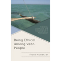 Being Ethical Among Vezo People: Fisheries, Livelihoods, and Conservation in Madagascar