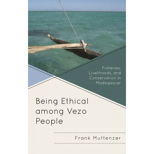 Being Ethical Among Vezo People: Fisheries, Livelihoods, and Conservation in Madagascar