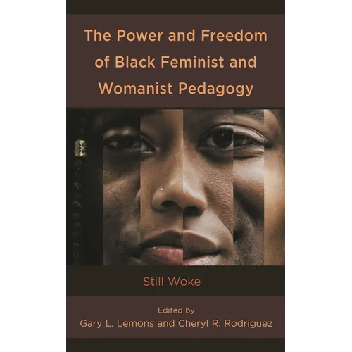 The Power and Freedom of Black Feminist and Womanist Pedagogy: Still Woke