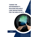 Taming the Heterogeneity: Building Reliable Link Repositories for the Web of Data