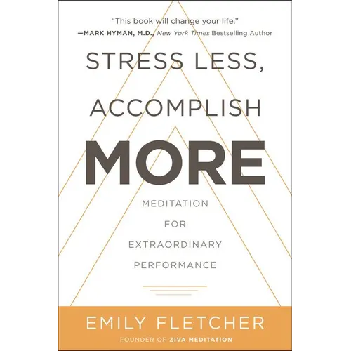 Stress Less, Accomplish More: Meditation for Extraordinary Performance