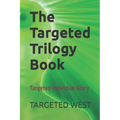 The Targeted Trilogy Book: Targeted Individual Story