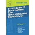 Study Guide to Silas Marner and Middlemarch by George Eliot
