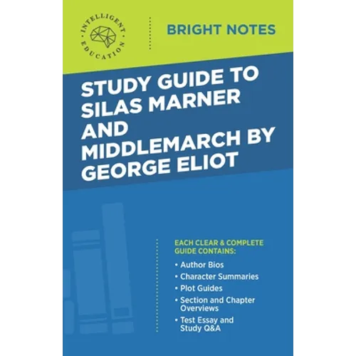 Study Guide to Silas Marner and Middlemarch by George Eliot