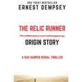 The Relic Runner Origin Story: A Dak Harper Serial Thriller