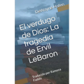 El verdugo de Dios: La tragedia de Ervil LeBaron