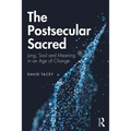 The Postsecular Sacred: Jung, Soul and Meaning in an Age of Change