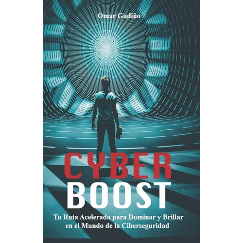 Cyberboost: Tu Ruta Acelerada para Dominar y Brillar en el Mundo de la Ciberseguridad