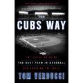 The Cubs Way: The Zen of Building the Best Team in Baseball and Breaking the Curse