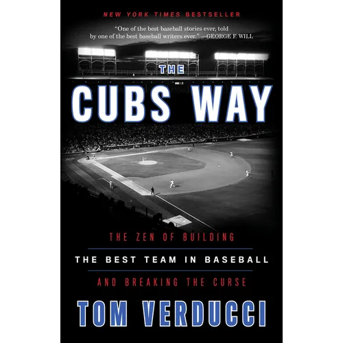 The Cubs Way: The Zen of Building the Best Team in Baseball and Breaking the Curse