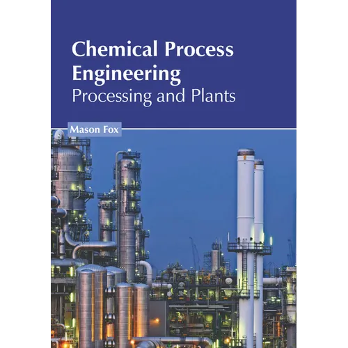 Chemical Process Engineering: Processing and Plants