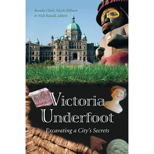 Victoria Underfoot: Excavating a City's Secrets