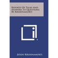 Reports of Talks and Answers to Questions by Krishnamurti