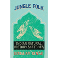 Jungle Folk - Indian Natural History Sketches
