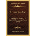 Bowman Genealogy: Fragmentary Annals Of A Branch Of The Bowman Family (1912)