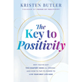 The Key to Positivity: Why You've Got the Comfort Zone All Wrong-And How to Tap Its Power to Live Your Best Life Now