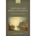 Torture and Moral Integrity: A Philosophical Enquiry