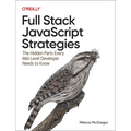 Full Stack JavaScript Strategies: The Hidden Parts Every Mid-Level Developer Needs to Know