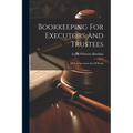 Bookkeeping For Executors And Trustees: With A Specimen Set Of Books