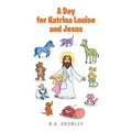 A Day for Katrina Louise and Jesus