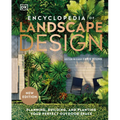 Encyclopedia of Landscape Design: Planning, Building, and Planting Your Perfect Outdoor Space