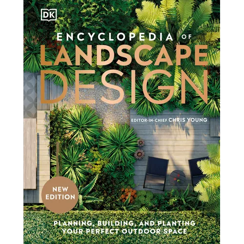 Encyclopedia of Landscape Design: Planning, Building, and Planting Your Perfect Outdoor Space