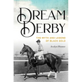 Dream Derby: The Myth and Legend of Black Gold