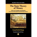 The State Theory of Money: A New & Complete Translation of the Greatest Masterpiece of the 20th Century on Money