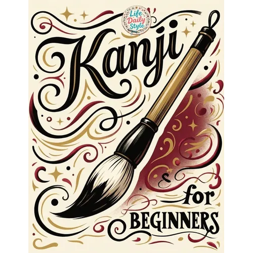Kanji for Beginners: A Step-by-Step N4 Writing Practice Workbook with Essential JLPT Vocabulary, Genkouyoushi Pages, and Kanji Mnemonics for Adults, a
