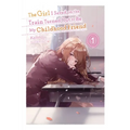 The Girl I Saved on the Train Turned Out to Be My Childhood Friend, Vol. 1 (Light Novel): Volume 1