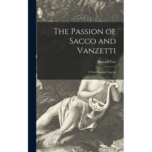 The Passion of Sacco and Vanzetti: a New England Legend
