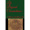 Life Beyond Circumstances