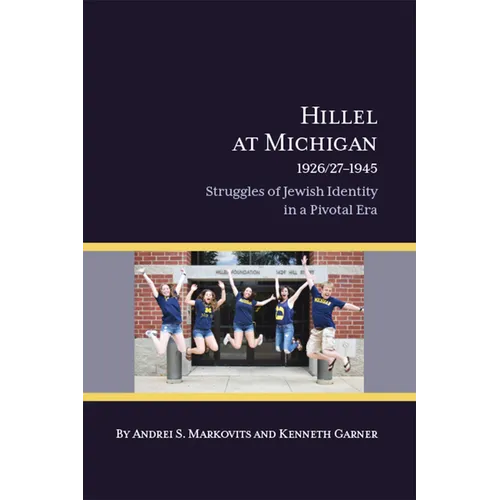 Hillel at Michigan, 1926/27-1945: Struggles of Jewish Identity in a Pivotal Era