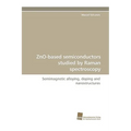 Zno-Based Semiconductors Studied by Raman Spectroscopy