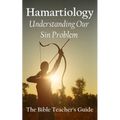 Hamartiology: Understanding Our Sin Problem
