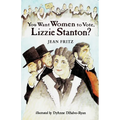 You Want Women to Vote, Lizzie Stanton?