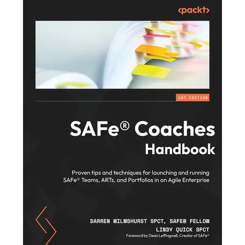 SAFe(R) Coaches Handbook: Proven tips and techniques for launching and running SAFe(R) Teams, ARTs, and Portfolios in an Agile Enterprise