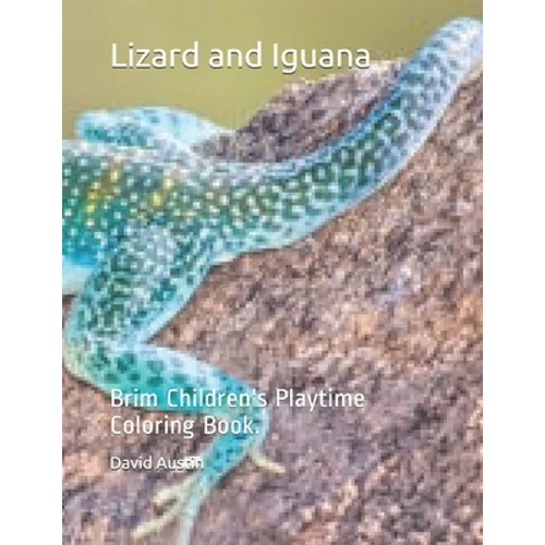Lizard and Iguana: Brim Children's Playtime Coloring Book.