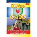 KIDS LOVE OHIO, 9th Edition: An Organized Family Travel Guide to Exploring Kid-Friendly Ohio. 500 Fun Stops & Unique Spots
